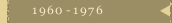1960 - 1976